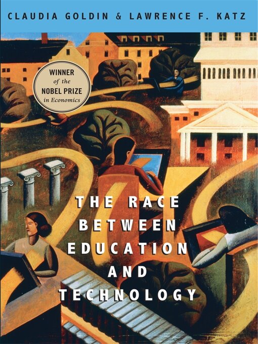 Title details for The Race between Education and Technology by Claudia Goldin - Available
